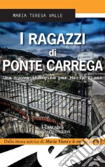 I ragazzi di Ponte CarregaUna nuova indagine per Maria Viani. E-book. Formato EPUB ebook