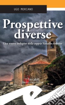 Prospettive diverseUna nuova indagine della coppia Vassallo-Ardoino. E-book. Formato Mobipocket ebook di Ugo Moriano