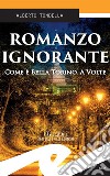 Romanzo ignoranteCome è bella Torino. A volte. E-book. Formato EPUB ebook