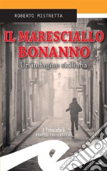 Il maresciallo BonannoUn&apos;indagine siciliana. E-book. Formato Mobipocket ebook