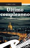 Ultimo compleannoLa collera è una breve follia. E-book. Formato EPUB ebook di Simona Leone