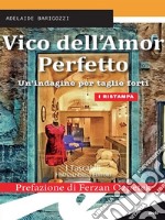 Vico dell&apos;Amor PerfettoUn&apos;indagine per taglie forti. E-book. Formato Mobipocket ebook