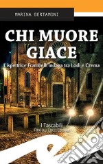 Chi muore giaceL&apos;ispettrice Frambelli indaga tra Lodi e Crema. E-book. Formato Mobipocket