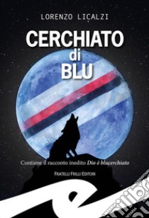 Cerchiato di blu. E-book. Formato EPUB ebook di Lorenzo Licalzi