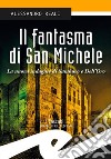 Il fantasma di San MicheleLa nuova indagine di Sambuco e Dell&apos;Oro. E-book. Formato EPUB ebook