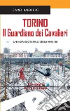 Torino. Il Guardiano dei Cavalieri: Un noir esoterico degli anni '60. E-book. Formato EPUB ebook di Ivano Barbiero