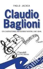 Claudio BaglioniUn cantastorie dei giorni nostri (1967-2018). E-book. Formato EPUB