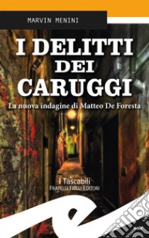 I delitti dei caruggiLa nuova indagine di Matteo De Foresta. E-book. Formato Mobipocket ebook di Marvin Menini