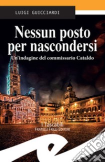 Nessun posto per nascondersiUn'indagine del commissario Cataldo. E-book. Formato Mobipocket ebook di Luigi Guicciardi