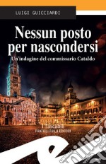 Nessun posto per nascondersiUn&apos;indagine del commissario Cataldo. E-book. Formato EPUB ebook