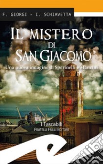 Il mistero di San GiacomoUna nuova indagine di Sperinelli e Mancini. E-book. Formato EPUB ebook di Fiorenza Giorgi