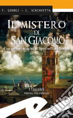 Il mistero di San GiacomoUna nuova indagine di Sperinelli e Mancini. E-book. Formato EPUB ebook