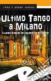 Ultimo tango a MilanoLa prima indagine del maggiore Gunther Sander. E-book. Formato EPUB ebook
