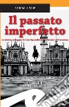 Il passato imperfettoLa nuova indagine di Lisa Sparodova tra Torino e il Canavese. E-book. Formato EPUB ebook di Simona Leone