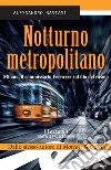 Notturno metropolitanoMilano, il commissario Ferrazza sul filo del rasoio. E-book. Formato Mobipocket ebook di ALESSANDRO BASTASI