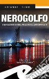 Nerogolfo: Cronache di una tragedia ambientale. E-book. Formato Mobipocket ebook di Mattia Bernardo Bagnoli