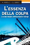L’essenza della colpa: La nuova indagine dell'investigatore Astengo. E-book. Formato EPUB ebook di A. Novelli