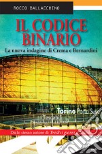 Il codice binarioLa nuova indagine di Crema e Bernardini. E-book. Formato EPUB ebook