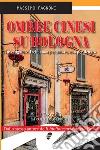 Ombre cinesi su Bologna: Investigatore Trebbi non per amore, non per denaro. E-book. Formato Mobipocket ebook di Massimo Fagnoni