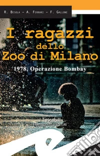 I ragazzi dello Zoo di Milano1978, Operazione di Bombay. E-book. Formato Mobipocket ebook