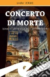 Concerto di morteIl magistrato Macchi e i delitti di Marzio. E-book. Formato Mobipocket ebook di Laura Veroni
