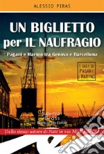 Un biglietto per il naufragioPagani e Marino tra Genova e Barcellona. E-book. Formato EPUB ebook