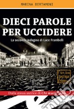 Dieci parole per uccidereLa seconda indagine di Luce Frambelli. E-book. Formato Mobipocket