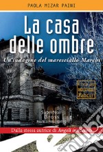 La casa delle ombreUn&apos;indagine del maresciallo Marchi. E-book. Formato EPUB ebook