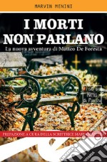 I morti non parlanoLa nuova indagine di Matteo De Foresta. E-book. Formato EPUB ebook