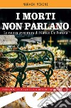 I morti non parlanoLa nuova indagine di Matteo De Foresta. E-book. Formato EPUB ebook di Marvin Menini