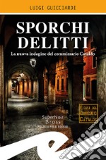 Sporchi delittiLa nuova indagine del commissario Cataldo. E-book. Formato EPUB ebook