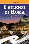 I silenzi di RomaLa prima indagine dell&apos;ispettore Proietti. E-book. Formato Mobipocket ebook