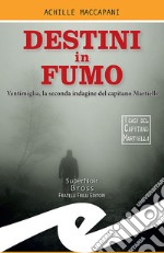 Destini in fumoVentimiglia, la seconda indagine del capitano Martielli. E-book. Formato EPUB ebook