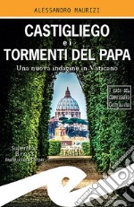 Castigliego e i tormenti del PapaUna nuova indagine in Vaticano. E-book. Formato EPUB ebook