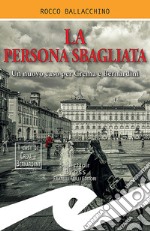 La persona sbagliataUn nuovo caso per Crema e Bernardini. E-book. Formato Mobipocket ebook