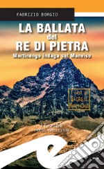 La ballata del re di pietraMartinengo indaga sul Monviso. E-book. Formato EPUB ebook