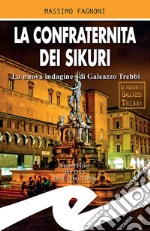 La confraternita dei SikuriLa nuova indagine di Galeazzo Trebbi. E-book. Formato EPUB ebook