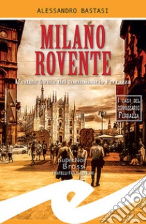 Milano roventeL'estate feroce del commissario Ferrazza. E-book. Formato EPUB ebook di ALESSANDRO BASTASI