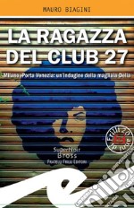 La ragazza del Club 27Milano, Porta Venezia: un&apos;indagine della magliaia Delia. E-book. Formato EPUB ebook