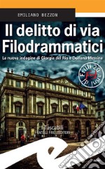 Il delitto di via FilodrammaticiLa nuova indagine di Giorgia del Rio e Doriana Messina. E-book. Formato EPUB ebook