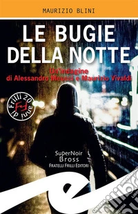 Le bugie della notteUn'indagine di Alessandro Meucci e Maurizio Vivaldi. E-book. Formato Mobipocket ebook