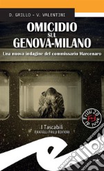 Omicidio sul Genova-MilanoUna nuova indagine del commissario Marcenaro. E-book. Formato Mobipocket ebook