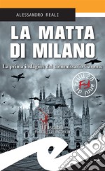 La matta di MilanoLa prima indagine del commissario Caronte. E-book. Formato EPUB ebook