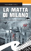 La matta di MilanoLa prima indagine del commissario Caronte. E-book. Formato Mobipocket ebook