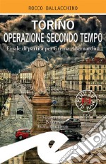 Torino operazione secondo tempoFinale di partita per Crema e Bernardini. E-book. Formato EPUB ebook