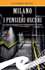 Milano e i pensieri oscuriLa strana indagine del commissario Ferrazza. E-book. Formato EPUB ebook