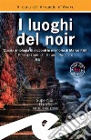 I luoghi del noirQuarta antologia di racconti in memoria di Marco Frilli. E-book. Formato EPUB ebook di Armando d’Amaro