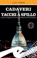 Cadaveri e tacchi a spilloLa prima indagine torinese del commissario Aurelio Baldanzi. E-book. Formato EPUB ebook