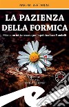 La pazienza della formicaMilano, un intricato caso per l'ispettrice Luce Frambelli. E-book. Formato EPUB ebook di Marina Bertamoni