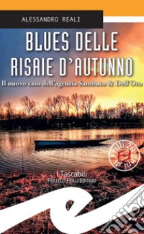 Blues delle risaie d'autunnoIl nuovo dell'agenzia Sambuco & Dell'Oro. E-book. Formato EPUB ebook di Alessandro Reali